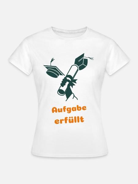 Aufgabe erfüllt - Frauen T-Shirt - Weiß