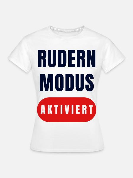 Ruder Modus Aktiviert - Frauen T-Shirt - Weiß
