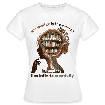 La connaissance est la graine de la créativité - T-shirt Femme - blanc - Devant - AI Model Female 172 dark (172cm)
