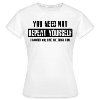 tu n'as pas besoin de te répéter - T-shirt Femme - blanc - Devant - AI Model Female 172 dark (172cm)