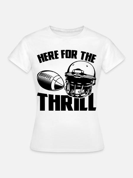 Here For The Thrill - Frauen T-Shirt - Weiß