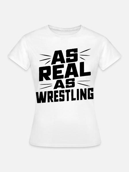 As Real as Wrestling - Frauen T-Shirt - Weiß