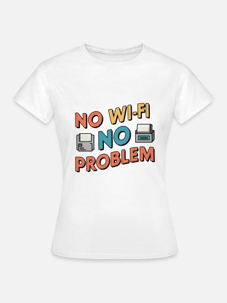 No Wi-Fi, No Problem - Frauen T-Shirt - Weiß