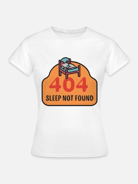 404: Sleep Not Found - Frauen T-Shirt - Weiß