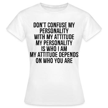 Ne confondez pas ma personnalité avec mon attitude - T-shirt Femme - blanc - Devant - AI Model Female 172 dark (172cm)