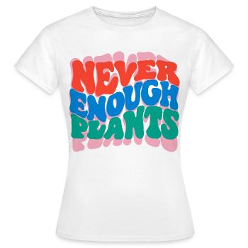 Never enough plants - Women's T-Shirt - white - Front - AI Model Female 172 dark (172cm)