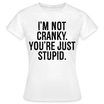 Je ne suis pas , tu es juste stupide - T-shirt Femme - blanc - Devant - AI Model Female 172 dark (172cm)