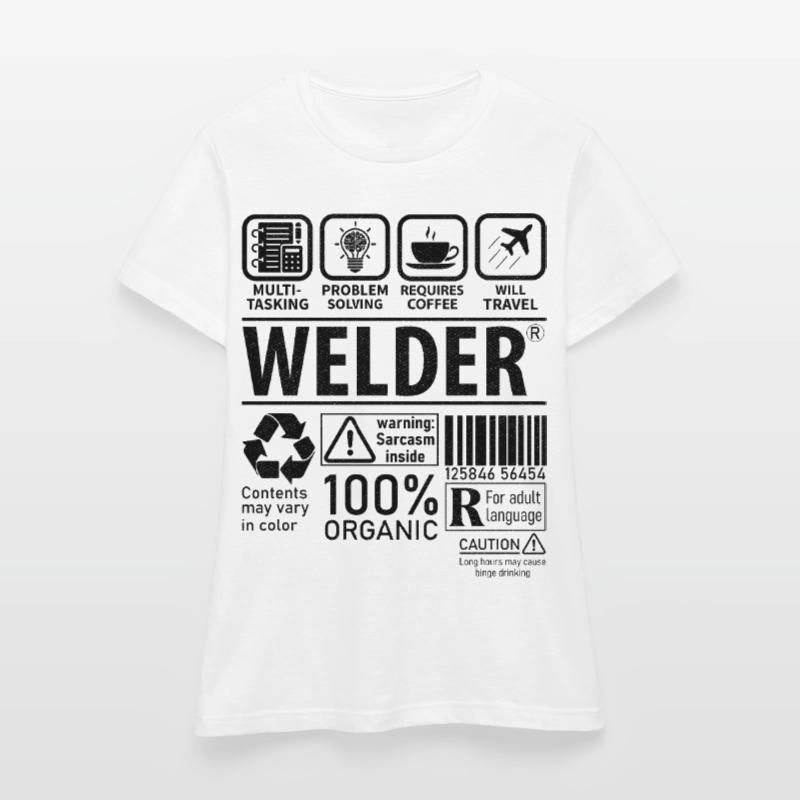 Welder multi tasking problem solving requires Women's T-Shirt
