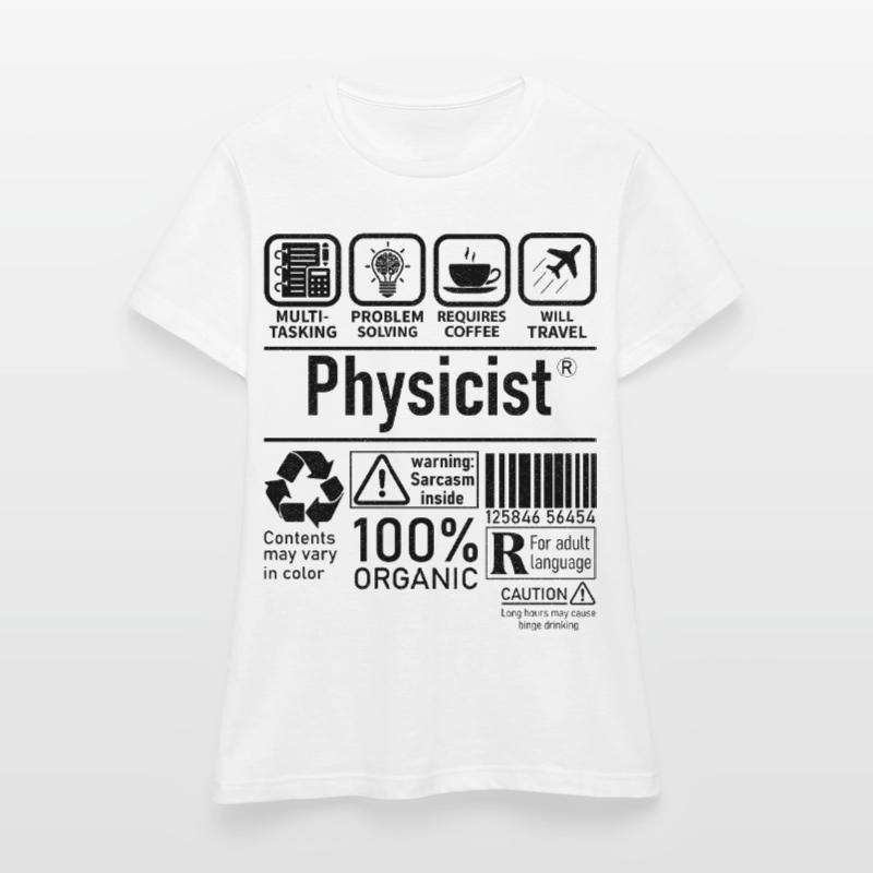 Physicist Specialist multi tasking problem solving Frauen T-Shirt