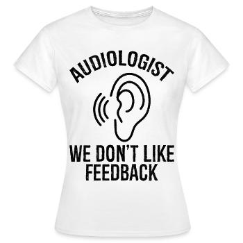Audiologiste, nous n’aimons pas les commentaires - T-shirt Femme - blanc - Devant - AI Model Female 172 dark (172cm)