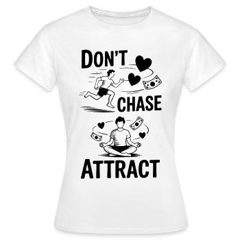 Nicht jagen, sondern anziehen | Meditatives Zitat - Frauen T-Shirt - Weiß - Vorne - AI Model Female 172 dark (172cm)