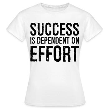 success is dependent on effort - Women's T-Shirt - white - Front - AI Model Female 172 dark (172cm)