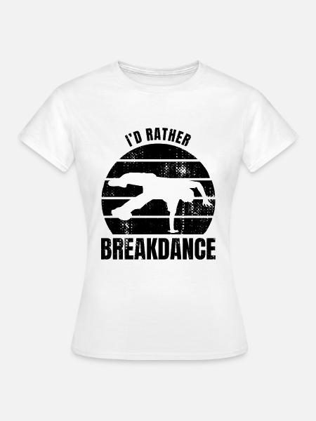 Breakdancer Spruch - Frauen T-Shirt - Weiß