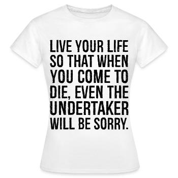 vis ta vie de telle sorte que lorsque tu viendras mourir - T-shirt Femme - blanc - Devant - AI Model Female 172 dark (172cm)