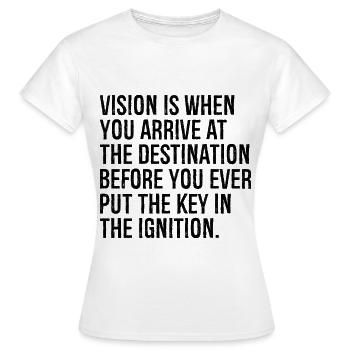 Vision ist, wenn Sie am Ziel ankommen - Frauen T-Shirt - Weiß - Vorne - AI Model Female 172 dark (172cm)
