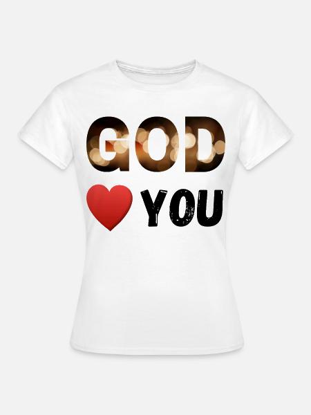 Gott liebt dich - Frauen T-Shirt - Weiß