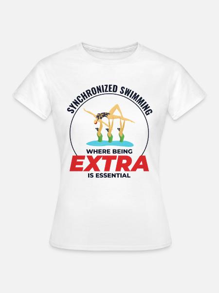 Synchronschwimmen, wo man extra ist - Frauen T-Shirt - Weiß