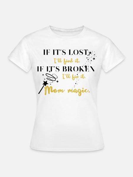 Jede Mutter hat Magie! - Frauen T-Shirt - Weiß