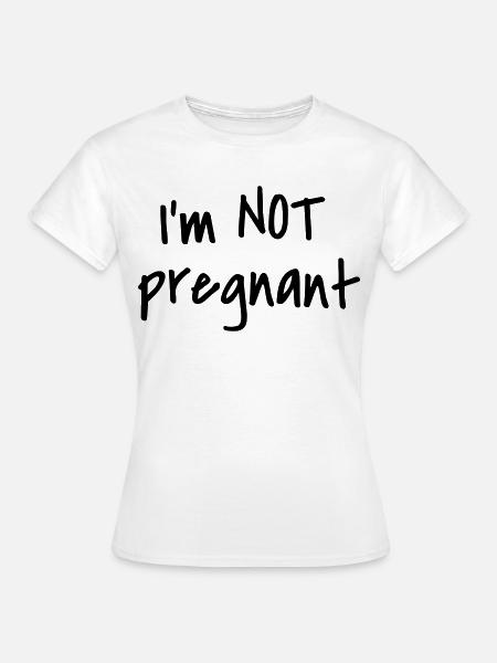 I'm not pregnant - Frauen T-Shirt - Weiß