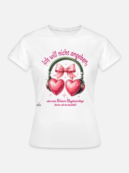Hörbuch-Boyfriend - Frauen T-Shirt - Weiß