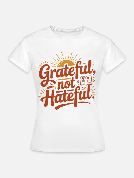 Dankbarkeit statt Hass Motiv - Frauen T-Shirt - Weiß