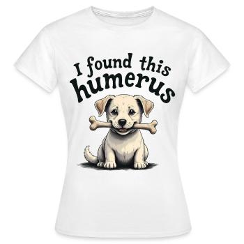 Ich habe diesen Humerus gefunden - Frauen T-Shirt - Weiß - Vorne - AI Model Female 172 dark (172cm)