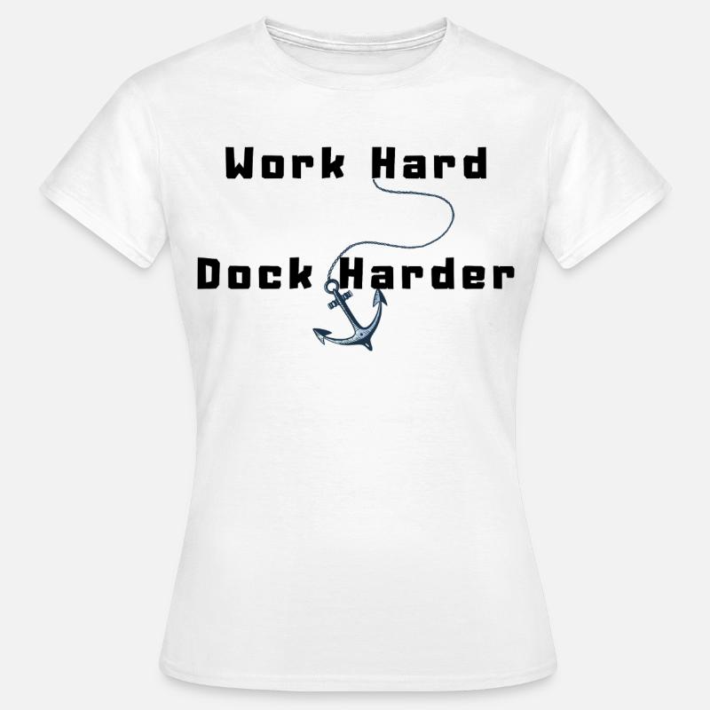 Work Hard Dock Harder - Women's T-Shirt - white