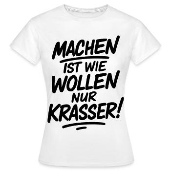 Machen ist wie wollen nur krasser - Frauen T-Shirt - Weiß - Vorne - AI Model Female 172 dark (172cm)
