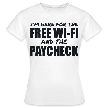 Là Pour Le Wi-Fi Gratuit Et Le Salaire - T-shirt Femme - blanc - Devant - AI Model Female 172 dark (172cm)