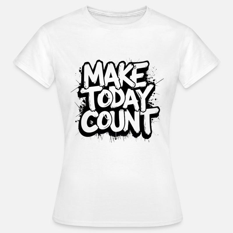 Make Today Count - Women's T-Shirt - white