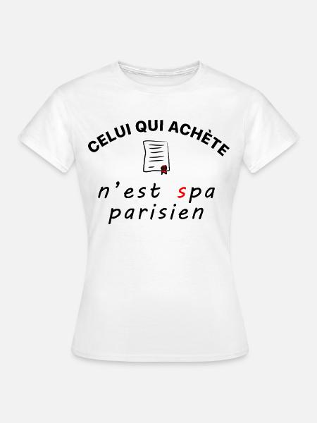 Celui_qui_achete_n-est_spa_parisien - Frauen T-Shirt - Weiß