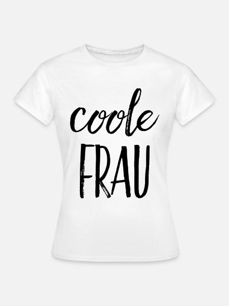 Coole Frau - Frauen T-Shirt - Weiß