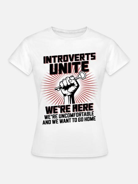 Introverts Unite Here - Frauen T-Shirt - Weiß