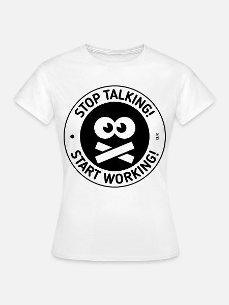 Stop Talking! Start Working! (Black) - T-shirt dam - vit