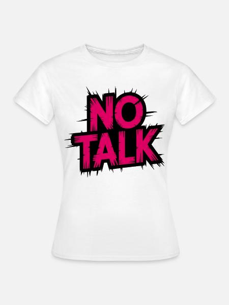 No Talk Neon Pink - Frauen T-Shirt - Weiß