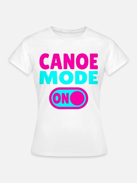 Canoe Mode ON - Frauen T-Shirt - Weiß