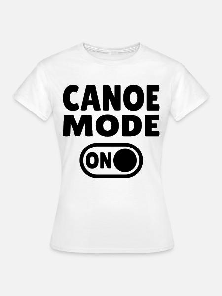 Canoe Mode ON - Frauen T-Shirt - Weiß