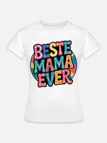 Beste Mama Ever - Frauen T-Shirt - Weiß
