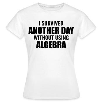 Ich habe heute überlebt, ohne Algebra zu machen - Frauen T-Shirt - Weiß - Vorne - AI Model Female 172 dark (172cm)