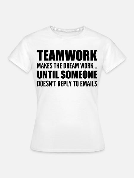 Gemeinschaftsarbeit... ohne E-Mail-Antwort - Frauen T-Shirt - Weiß