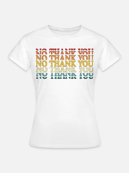 No Thank You - Frauen T-Shirt - Weiß