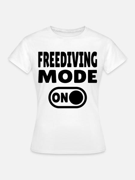 Freediving Mode ON - Taucher - Frauen T-Shirt - Weiß