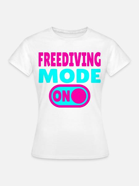 Freediving Mode ON - Taucher - Frauen T-Shirt - Weiß