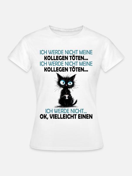 Ich werde nicht meine Kollegen töten Büro Arbeit - Frauen T-Shirt - Weiß