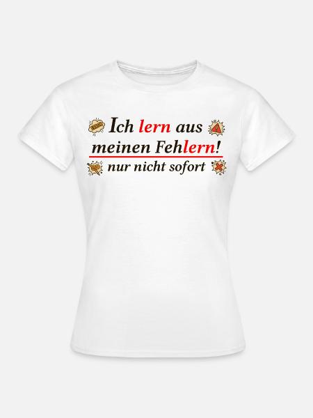 Ich lern aus meinen Feh-lern – Funny Learning Pun - Frauen T-Shirt - Weiß
