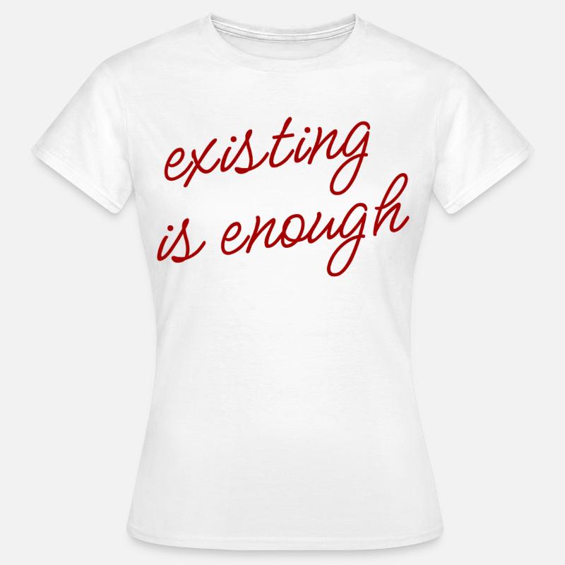 Existing is enough Mood Theme - Women's T-Shirt - white