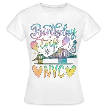 NYC Birthday Trip - Women's T-Shirt - white - Front - AI Model Female 172 dark (172cm)