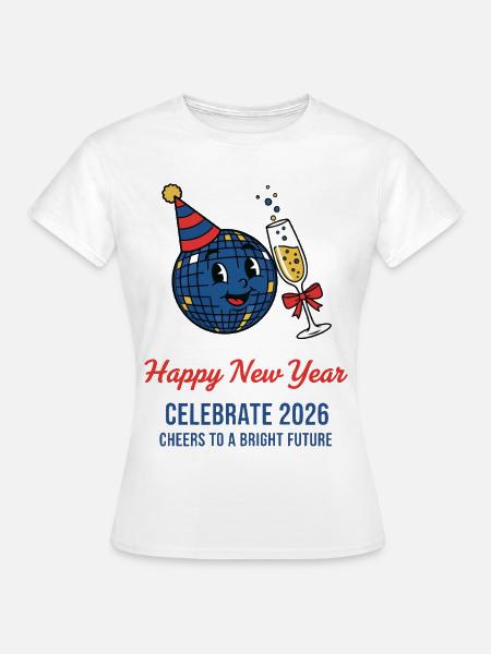 Feiern Sie 2026 Frohes neues Jahr, Prost, Zukunft - Frauen T-Shirt - Weiß