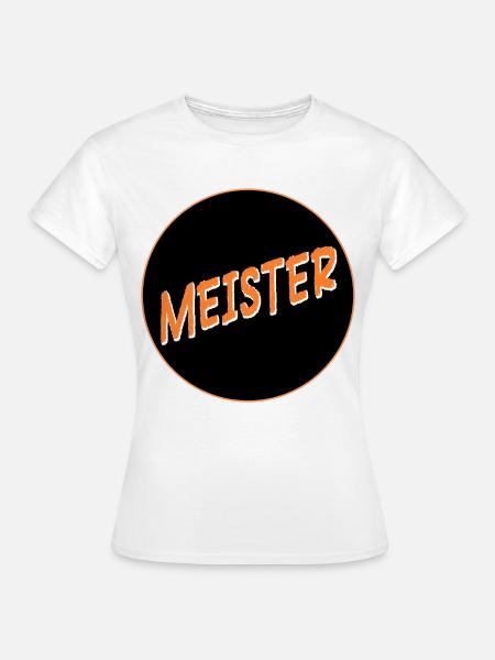 Abschluss Handwerk Meister - Frauen T-Shirt - Weiß