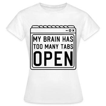 My Brain has too many Tabs Open funny PC Quotes - Women's T-Shirt - white - Front - AI Model Female 172 dark (172cm)